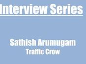 Interview With Sathish Arumugam from Traffic Crow