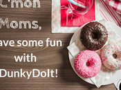 Moms, Have Some with #DunkyDoIt!