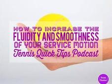 Simple Serve Tips: Smooth, Fluid Service Motion Tennis Quick Tips Podcast