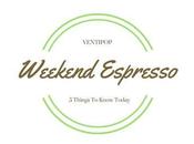 Weekend Espresso Saturday Edition