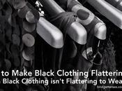 Make Black Clothing Flattering When Isn’t Wear