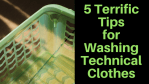 Terrific Tips Washing Technical Clothes