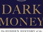 Dark Money: Hidden History Billionaires Behind Rise Radical Right Jane Mayer- Feature Review