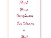 Must Have Sunglasses Women 2017