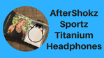 AfterShokz Sportz Titanium Headphones