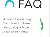 Yoga FAQ: Almost Everything Need Know About Yoga--from Asana Yamas Richard Rosen