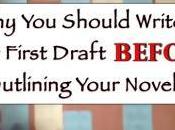 Should Write Your First Draft Before Outlining Novel