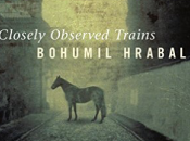 Bohumil Hrabal: Closely Observed Trains Ostře Sledované Vlak (1965) Literature Readalong March 2017