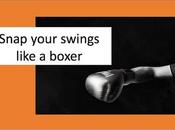 Snap Your Swings Like Boxer