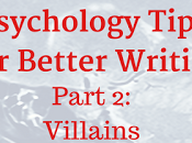 Psychology Tips Better Writing (Part Characters Things)