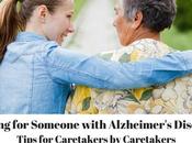 Caring Someone with Alzheimer’s Disease: Tips Caretakers