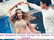 List Sangeet Dance Songs Brides Sisters