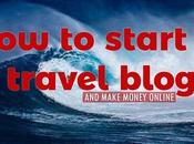 Start Travel Blog Make Money Online