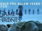 Should Allow Teens Watch Game Thrones?