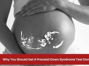 Taking Test Down Syndrome MUST During Pregnancy?