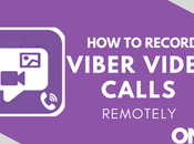 Record Viber Video Calls Remotely?
