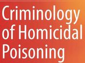 Guest Blogger: Katherine Ramsland, Ph.D.: Review Criminology Homicidal Poisoning