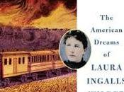 Prairie Fires: American Dreams Laura Ingalls Wilder Caroline Fraser- Feature Review