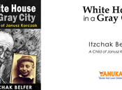 White House Gray City Itzhak Belfer: Memories Suffering Fear