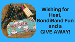 Wishing Heat, BondiBand GIVE-AWAY!