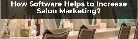 Software Helps Increase Salon Marketing?