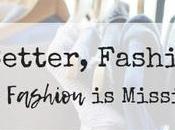 Better, Fashion: Dozen Ways Fashion Missing Mark