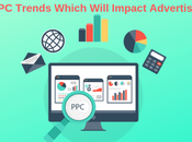 Trends Which Will Impact Advertisers 2019