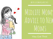 Midlife Moms Advice Everywhere. This!