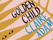 Golden Child Claire Adam (buddy Read with Jennifer from Heel Reader)