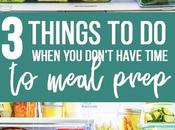 Things When Don&#8217;t Have Time Meal Prep