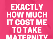 Here’s Much Maternity Leave Cost