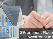 Prominent Places Investment India That Give Amazing Returns With Profitable Hike Your Property. Know More About Now.