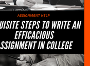 Requisite Steps Write Efficacious Assignment College