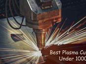 Best Plasma Cutter Under 1000 What Should