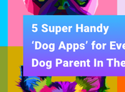 Super Handy ‘Dog Apps’ Every Parent
