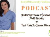 Episode Stealth Infections, Mycotoxins, Mold Toxicity Their Link Chronic Diseases