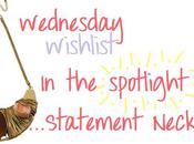 Wednesday Wishlist spotlight…Statement Necklaces!