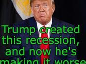 We're Recession Trump Making Worse