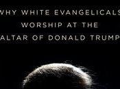 Sarah Posner's Unholy: White Evangelicals Worship Altar Donald Trump Unholy Marriage Alt- Religious Right Presidency