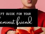 Gift Guide Your Feminist Friend