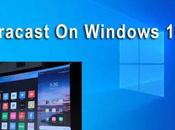 Miracast Download Install Windows 10,8.1,7