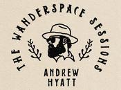 Andrew Hyatt Strips Down Wanderspace Sessions