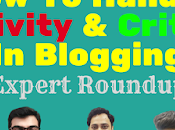 (Expert Bloggers Roundup) Handle Negativity Criticism Blogging
