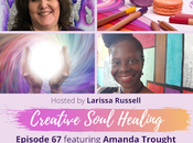 Creativity Healing with Larissa Russel Amanda Trought