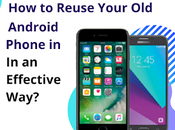 Reuse Your Android Phone Effective