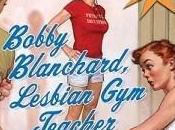 Erica Reviews Bobby Blanchard, Lesbian Teacher Monica Nolan