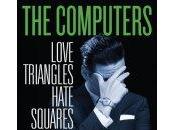 Computers: Single "Love Triangles, Hate Squares", Album 04/29