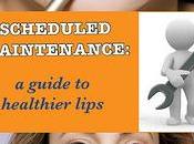 Scheduled Maintenance: Guide Healthy Lips