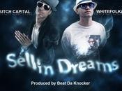 MUSIC: MUSIC Dutch Capital (@DutchCapital) Whitefolkz (@Whitefolkz) “Sellin Dreams” (Produced Beat Knocker)
