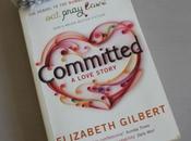 Book Review Elizabeth Gilbert’s “Committed”